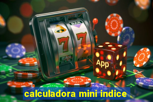 calculadora mini indice